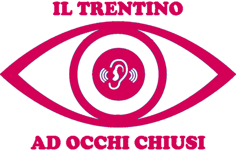Il Trentino a occhi chiusi